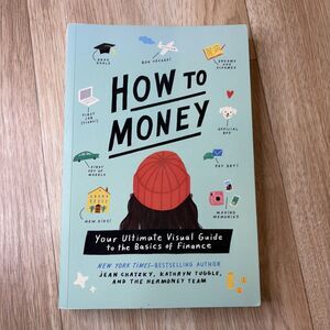 How to Money Your Ultimate Visual Guide to the Basics of Finance Chatzky Jean